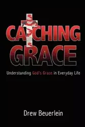 Catching Grace - Drew Beuerlein