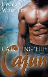 Catching The Cajun - Ursula Whistler