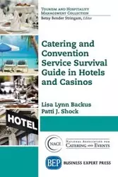 Catering and Convention Service Survival Guide in Hotels and Casinos - Lisa Lynn Backus