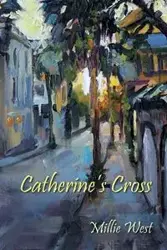 Catherine's Cross - Millie West
