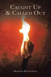 Caught Up & Called Out - Brandon Baumgarten