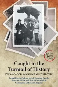 Caught in the Turmoil of History - Ivana Caccia