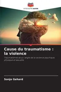 Cause du traumatisme - Sonja Gehard