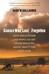 Causes Won, Lost, and Forgotten - Gary W. Gallagher