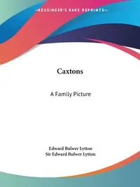 Caxtons - Edward Lytton Bulwer