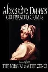 Celebrated Crimes, Vol. I by Alexandre Dumas, Fiction, True Crime, Literary Collections - Dumas Alexandre