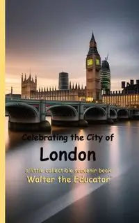 Celebrating the City of London - Walter the Educator