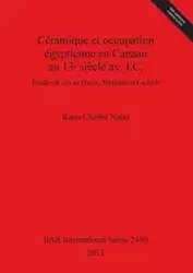 Céramique et occupation égyptienne en Canaan au 13ᵉ siècle av. J.C. - Katia Nataf  Charbit