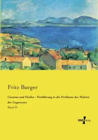 Cézanne und Hodler - Einführung in die Probleme der Malerei der Gegenwart - Fritz Burger