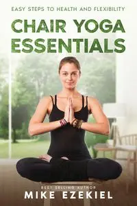 Chair Yoga Essentials - Ezekiel Mike