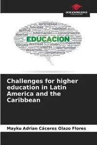 Challenges for higher education in Latin America and the Caribbean - Adrian Cáceres Olazo Flores Mayku