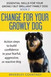 Change for your Growly Dog! - Courtney Beverley