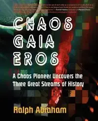 Chaos, Gaia, Eros - Abraham Ralph H.