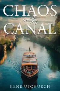 Chaos on the Canal - Gene Upchurch