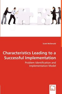 Characteristics Leading to a Successful Implementation - Problem Identification and - Scott McDonald