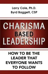 Charisma Based Leadership - Cole Larry