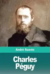 Charles Péguy - Suarès André