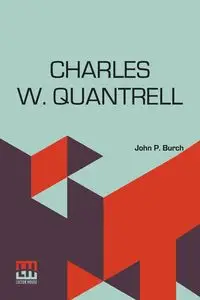 Charles W. Quantrell - John P. Burch