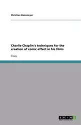 Charlie Chaplin's techniques for the creation of comic effect in his films - Christian Hansmeyer