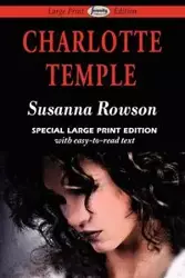 Charlotte Temple (Large Print Edition) - Susanna Rowson