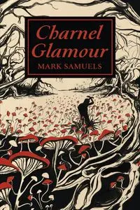 Charnel Glamour - Mark Samuels