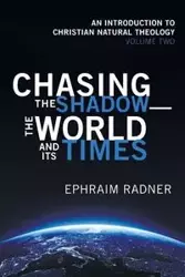 Chasing the Shadow-the World and Its Times - Radner Ephraim