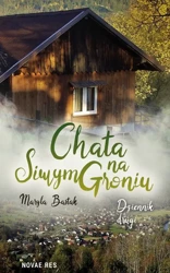 Chata na Siwym Groniu. Dziennik Drugi - Maryla Bastak