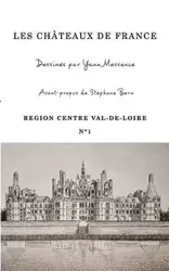 Châteaux de France - Centre Val-de-Loire N°1 - avant-propos de Stéphane Bern - Messence Yann