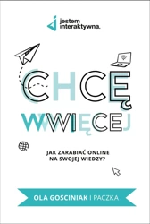 Chcę WWWięcej. Jak zarabiać online na swojej wiedzy? - Ola Gościniak i paczka