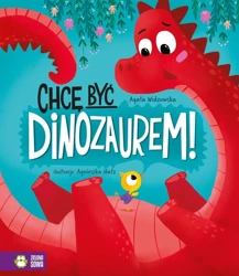 Chcę być dinozaurem! - Agata Widzowska