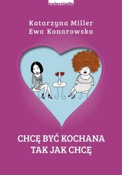 Chcę być kochana, tak jak chcę - Katarzyna Miller, Ewa Konarowska