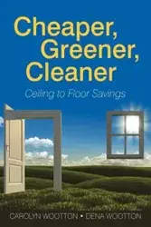 Cheaper, Greener, Cleaner - Carolyn Wootton