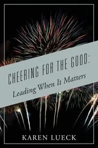 Cheering for the Good - Karen Lueck