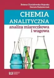 Chemia analityczna. Analiza miareczkowa i wagowa - Bożena Chmielewska-Bojarska, Danuta Kaźmierczak