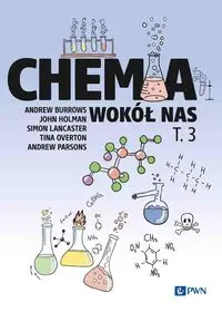 Chemia wokół nas Tom 3 - Andrew Burrows, John Holman, Simon Lancaster, Tina Overton, Andrew Parsons