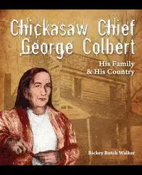 Chickasaw Chief George Colbert - Walker Rickey Butch