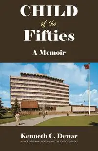 Child of the Fifties - Kenneth C. Dewar