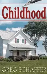 Childhood - Greg Schaffer