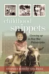 Childhood Snippets - Stephen Robert Goldman