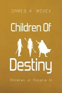 Children of Destiny - James K. McVey