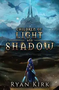 Children of Light and Shadow - Kirk Ryan