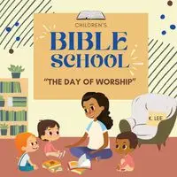 Children's Bible School - Lee K.