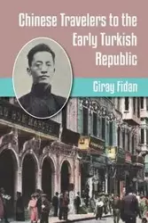 Chinese Travelers to the Early Turkish Republic - Fidan Giray