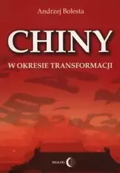 Chiny w okresie transformacji - Andrzej Bolesta