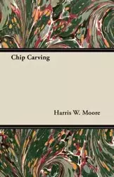 Chip Carving - Harris W. Moore