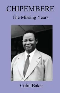 Chipembere. the Missing Years - Colin Baker