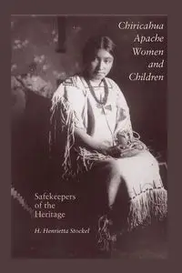 Chiricahua Apache Women and Children - Henrietta H. Stockel