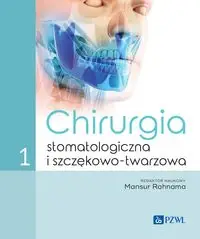 Chirurgia stomatologiczna i szczękowo-twarzowa Tom 1 - Rahnama Mansur