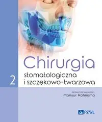 Chirurgia stomatologiczna i szczękowo-twarzowa Tom 2 - Rahnama Mansur