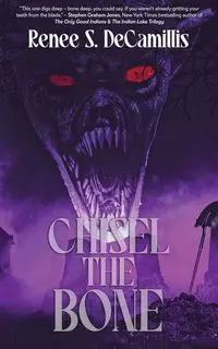 Chisel the Bone - Renee S. DeCamillis